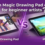 XP-Pen Magic Drawing Pad or iPad for beginner artists